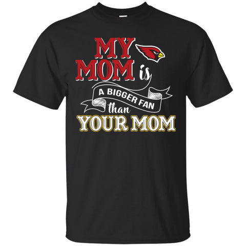 Arizona Cardinals T Shirts Hoodie My Mom Is A Bigger Fan Than Your Mom