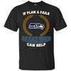 Beer Seattle Seahawks T Shirts Hoodie If Plan A Fails Seattle Seahawks Can Help