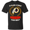 Beer Washington Redskins T Shirts Hoodie If Plan A Fails Washington Redskins Can Help