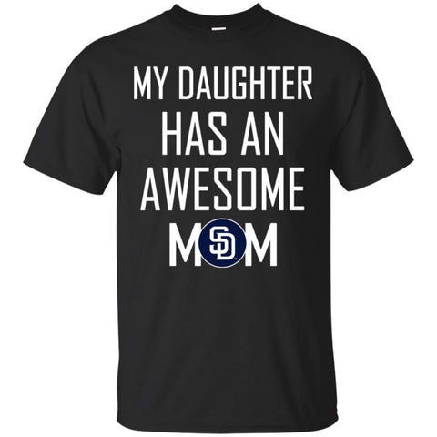 San Diego Padres T Shirts Hoodie My Daughter Has An Awesome Mom