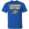 Anaheim Ducks T Shirt I Married Into This T Shirts Hoodie