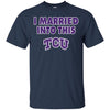 TCU Horned frogs T Shirt I Married Into This T Shirts Hoodie