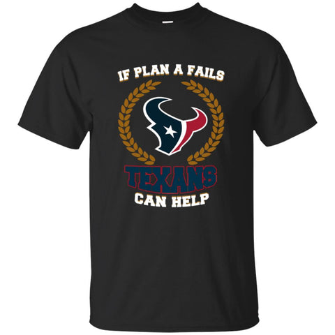 Beer Houston Texans T Shirts Hoodie If Plan A Fails Houston Texans Can Help