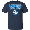 San Diego Toreros T Shirts Hoodie I Married Into This