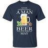 Beer T Shirts Hoodie  Never Underestimate A Man MAY