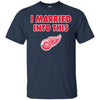 Detroit Red Wings T Shirt I Married Into This T Shirts Hoodie