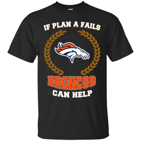 Beer Denver Broncos T Shirts Hoodie If Plan A Fails Denver Broncos Can Help