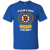 Beer Boston Bruins T Shirts Hoodie If Plan A Fails Boston Bruins Can Help