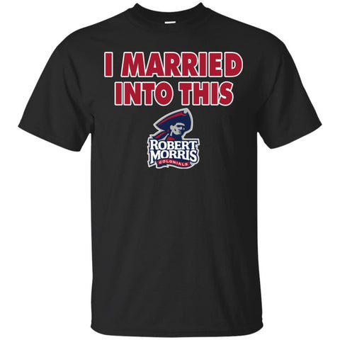 Robert Morris Colonials T Shirts Hoodie I Married Into This