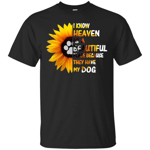 Dogs T Shirts Hoodie  I Know Heaven Is A Beautiful -Sunflower