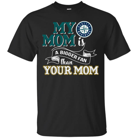 Seattle Mariners T Shirts Hoodie My Mom Is A Bigger Fan Than Your Mom