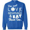 Animals T Shirts Hoodie   You Can't Love Animal - Eat Them Too
