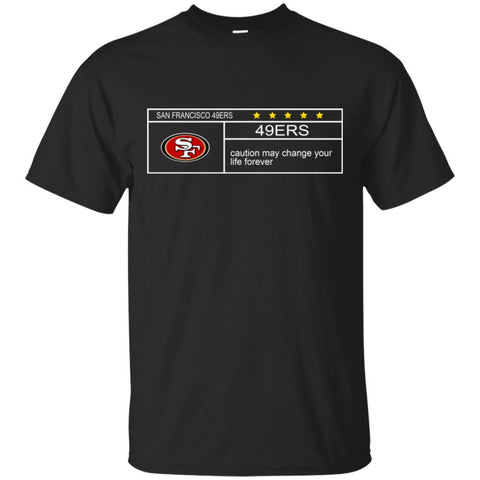 San Francisco 49ers T Shirts Hoodie Nationals Caution May Change Your Life Forever