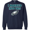 PHILADELPHIA EAGLES T Shirt I Married Into This T Shirts Hoodie