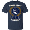 Beer San Diego Padres T Shirts Hoodie If Plan A Fails San Diego Padres Can Help