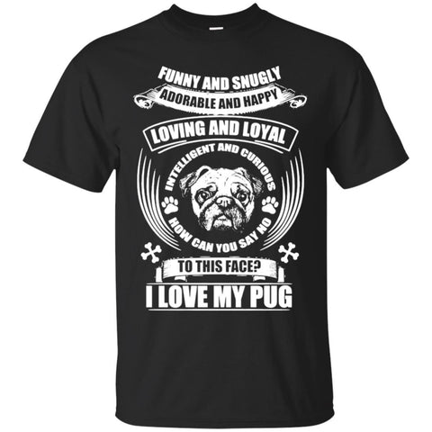 Pug T Shirts Hoodie  Pug Funny And Snugly