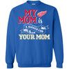 Detroit Red Wings T Shirts Hoodie My Mom Is A Bigger Fan Than Your Mom