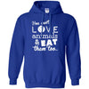 Animals T Shirts Hoodie   You Can't Love Animal - Eat Them Too