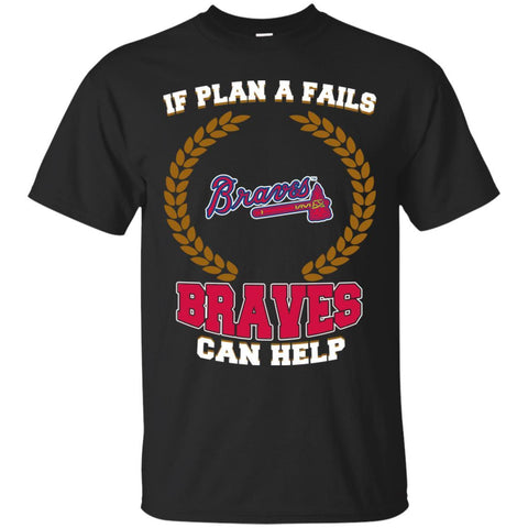 Beer Atlanta Braves T Shirts Hoodie If Plan A Fails Atlanta Braves Can Help