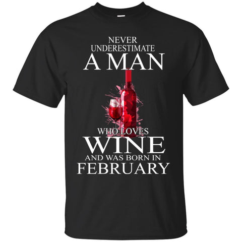 Wine T Shirts Hoodie  Never Underestimate A Man February