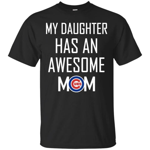 Chicago Cubs T Shirts Hoodie My Daughter Has An Awesome Mom