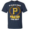 Beer Pittsburgh Pirates T Shirts Hoodie If Plan A Fails Pittsburgh Pirates Can Help