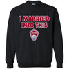 Colorado Rapids T Shirts Hoodie I Married Into This