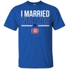 Chicago Cubs T Shirts Hoodie I Married Into This
