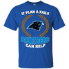 Beer CAROLINA PANTHERS T Shirts Hoodie If Plan A Fails CAROLINA PANTHERS Can Help
