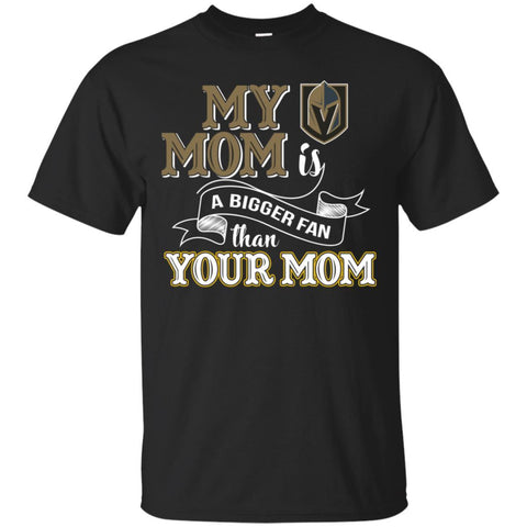 Vegas Golden Knights T Shirts Hoodie My Mom Is A Bigger Fan Than Your Mom