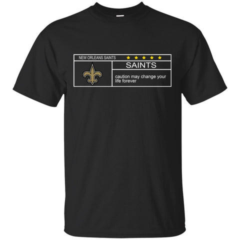 New Orleans Saints T Shirts Hoodie Nationals Caution May Change Your Life Forever