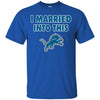 Detrolt LIONS T Shirt I Married Into This T Shirts Hoodie