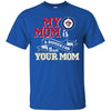 Winnipeg Jets T Shirts Hoodie My Mom Is A Bigger Fan Than Your Mom