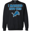 Detrolt LIONS T Shirt I Married Into This T Shirts Hoodie