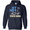 Tennessee Titans T Shirts Hoodie My Mom Is A Bigger Fan Than Your Mom