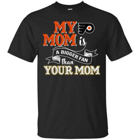 Philadelphia Flyers T Shirts Hoodie My Mom Is A Bigger Fan Than Your Mom