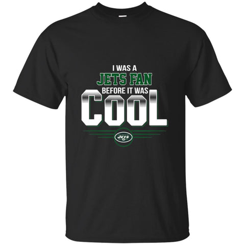 NEW YORK JETS T Shirts Hoodie I Was A Fan Before It Was Cool
