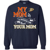 Anaheim Ducks T Shirts Hoodie My Mom Is A Bigger Fan Than Your Mom