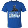 Doberman T Shirts Hoodie  Of Course I Talk To