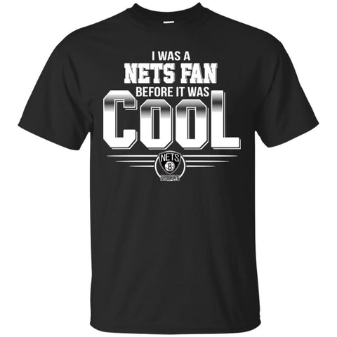 BROOKLYN NETS T Shirts Hoodie I Was A Fan Before It Was Cool