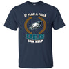 Beer PHILADELPHIA EAGLES T Shirts Hoodie If Plan A Fails PHILADELPHIA EAGLES Can Help