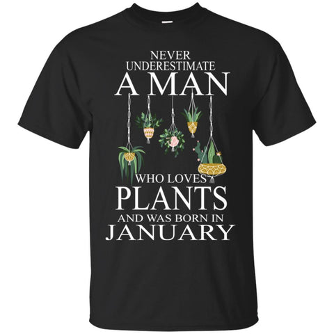 Plants T Shirts Hoodie  Never Underestimate A Man JANUARY