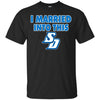 San Diego Toreros T Shirts Hoodie I Married Into This