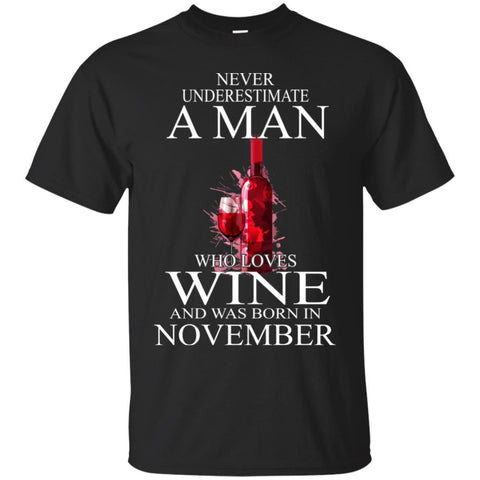 Wine T Shirts Hoodie  Never Underestimate A Man November