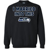 Seattle Seahawks T Shirt I Married Into This T Shirts Hoodie