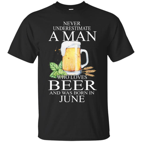 Beer T Shirts Hoodie  Never Underestimate A Man JUNE