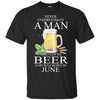 Beer T Shirts Hoodie  Never Underestimate A Man JUNE
