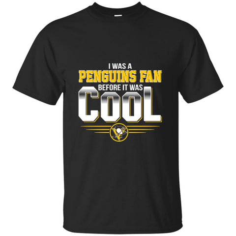 Pittsburgh Penguins T Shirts Hoodie I Was A Fan Before It Was Cool