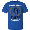 Beer Detroit Tigers T Shirts Hoodie If Plan A Fails Detroit Tigers Can Help