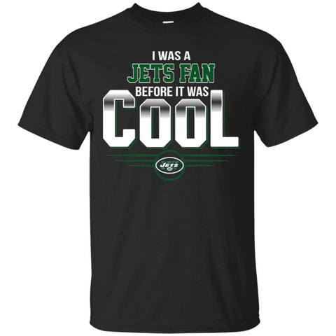 NEW YORK JETS T Shirts Hoodie I Was A Fan Before It Was Cool